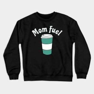 Mom Fuel Crewneck Sweatshirt